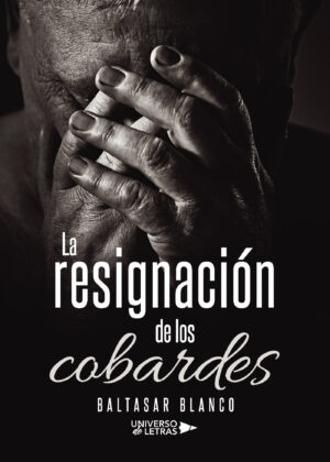 LA RESIGNACIÓN DE LOS COBARDES