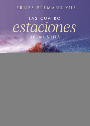 LAS CUATRO ESTACIONES DE MI VIDA