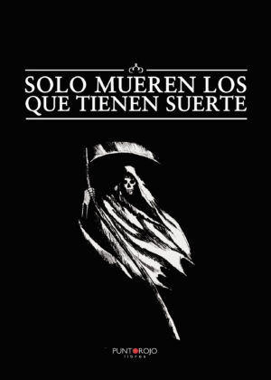SOLO MUEREN LOS QUE TIENEN SUERTE