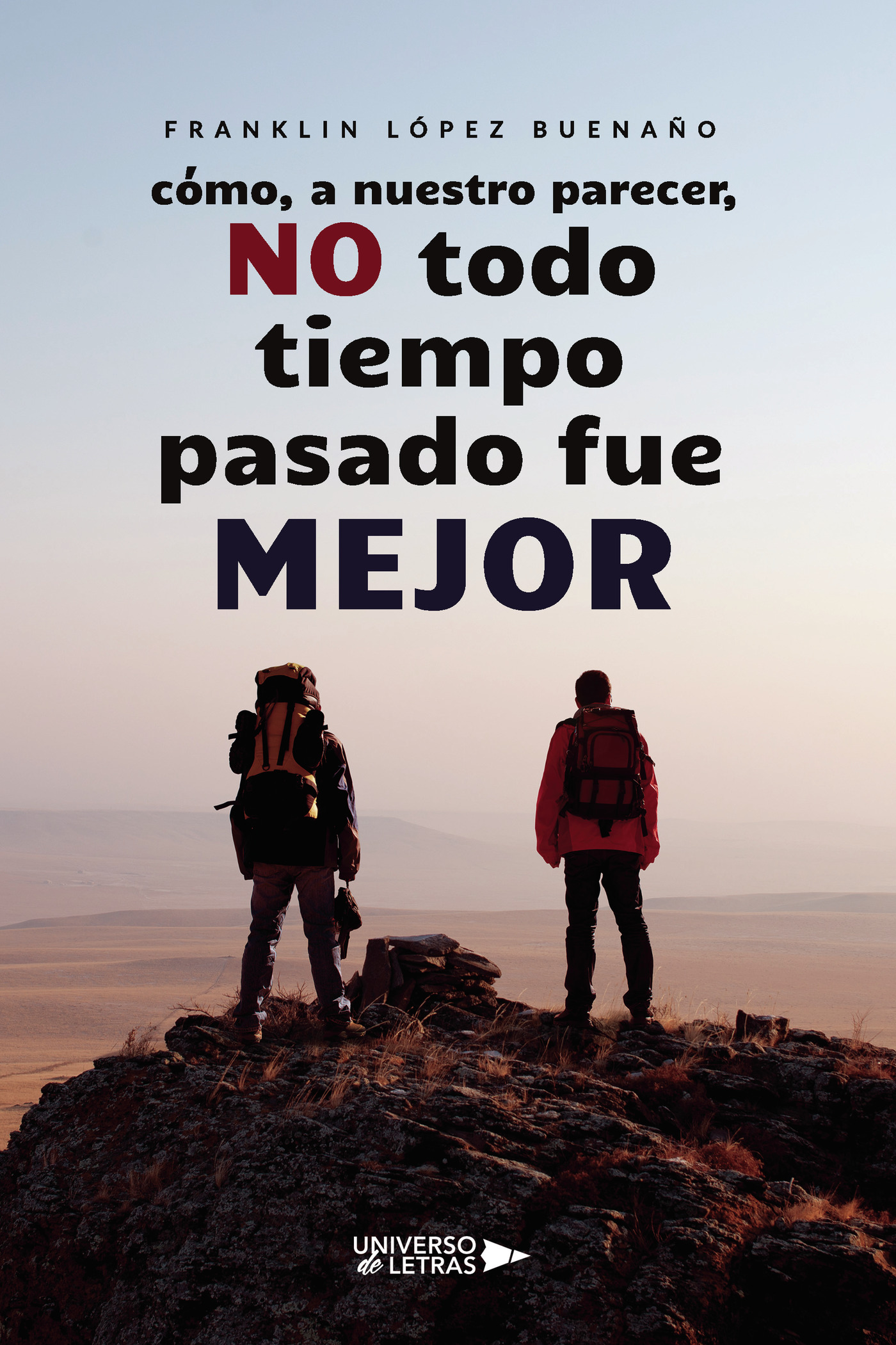 CÓMO, A NUESTRO PARECER, NO TODO TIEMPO PASADO FUE MEJOR