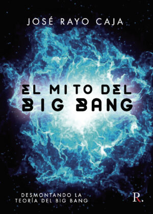 EL MITO DEL BIG BANG