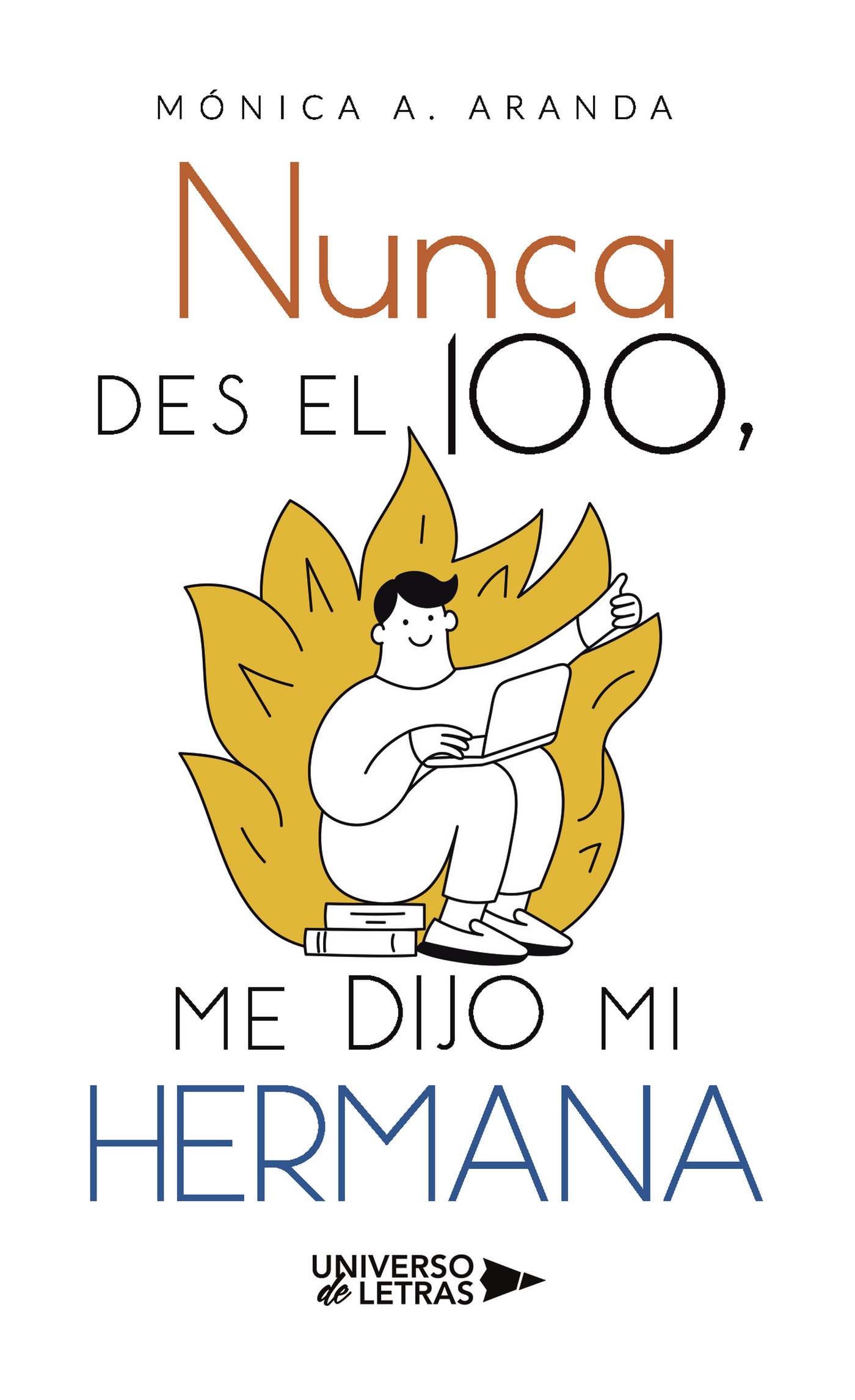 NUNCA DES EL 100, ME DIJO MI HERMANA