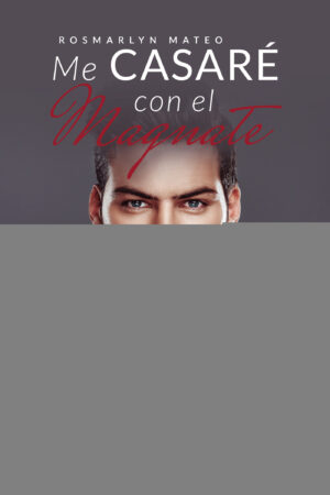 ME CASARÉ CON EL MAGNATE