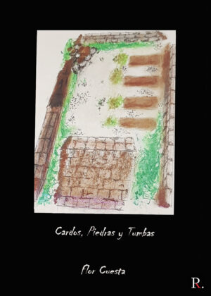 CARDOS, PIEDRAS Y TUMBAS
