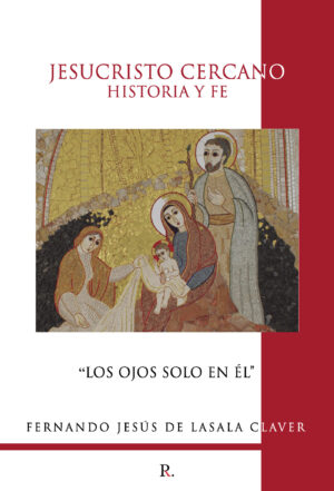 JESUCRISTO CERCANO: HISTORIA Y FE