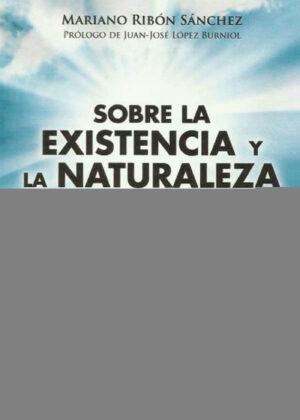 SOBRE LA EXISTENCIA Y LA NATURALEZA DE DIOS