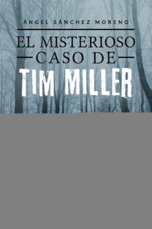 EL MISTERIOSO CASO DE TIM MILLER