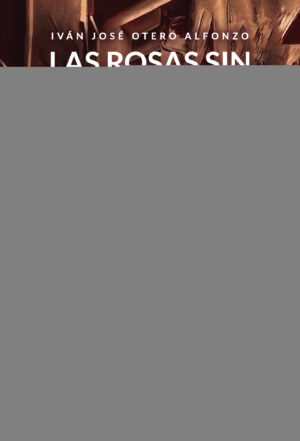 LAS ROSAS SIN SEMBRAR