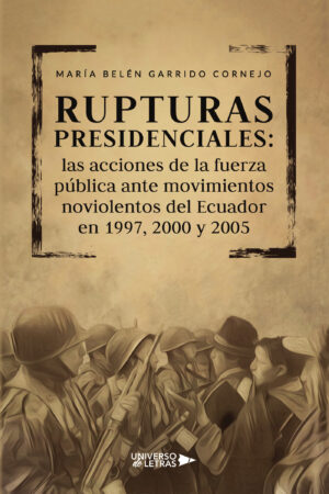 RUPTURAS PRESIDENCIALES: LAS ACCIONES DE LA FUERZA PÚBLICA ANTE MOVIMIENTOS NOVIOLENTOS D