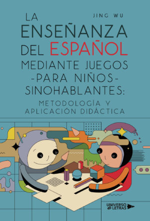 LA ENSEÑANZA DEL ESPAÑOL MEDIANTE JUEGOS PARA NIÑOS SINOHABLANTES: METODOLOGÍA Y APLIC