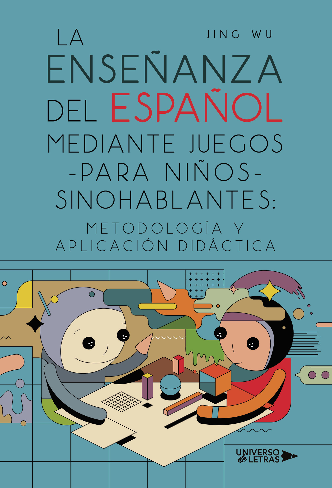 LA ENSEÑANZA DEL ESPAÑOL MEDIANTE JUEGOS PARA NIÑOS SINOHABLANTES: METODOLOGÍA Y APLIC
