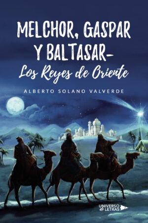MELCHOR, GASPAR Y BALTASAR- LOS REYES DE ORIENTE