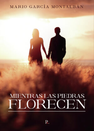 MIENTRAS LAS PIEDRAS FLORECEN