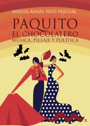 PAQUITO EL CHOCOLATERO: MÚSICA, PILLAJE Y POLÍTICA