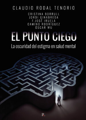 EL PUNTO CIEGO. LA OSCURIDAD DEL ESTIGMA EN SALUD MENTAL