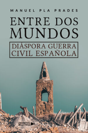 ENTRE DOS MUNDOS. DIÁSPORA GUERRA CIVIL ESPAÑOLA
