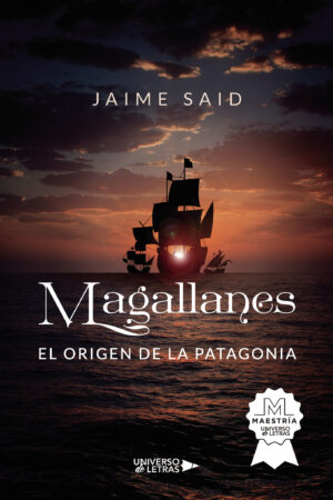 MAGALLANES. EL ORIGEN DE LA PATAGONIA