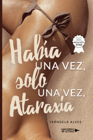 HABÍA UNA VEZ, SOLO UNA VEZ, ATARAXÍA