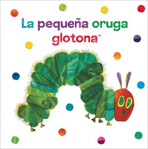 LA PEQUENA ORUGA GLOTONA