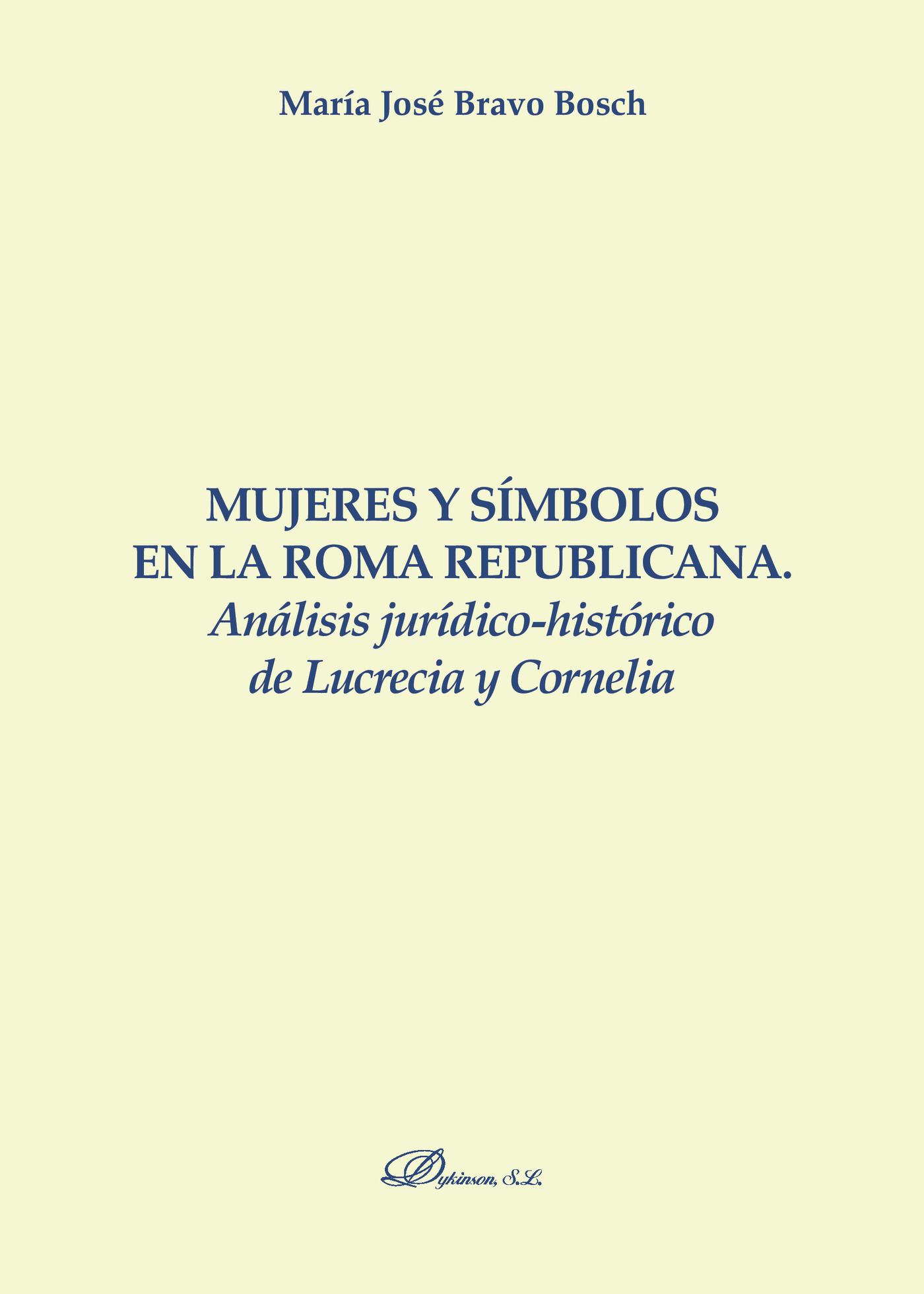 MUJERES Y SÍMBOLOS EN LA ROMA REPUBLICANA.ANÁLISIS JURÍDICO-HISTÓRICO DE LUCRECIA Y CO