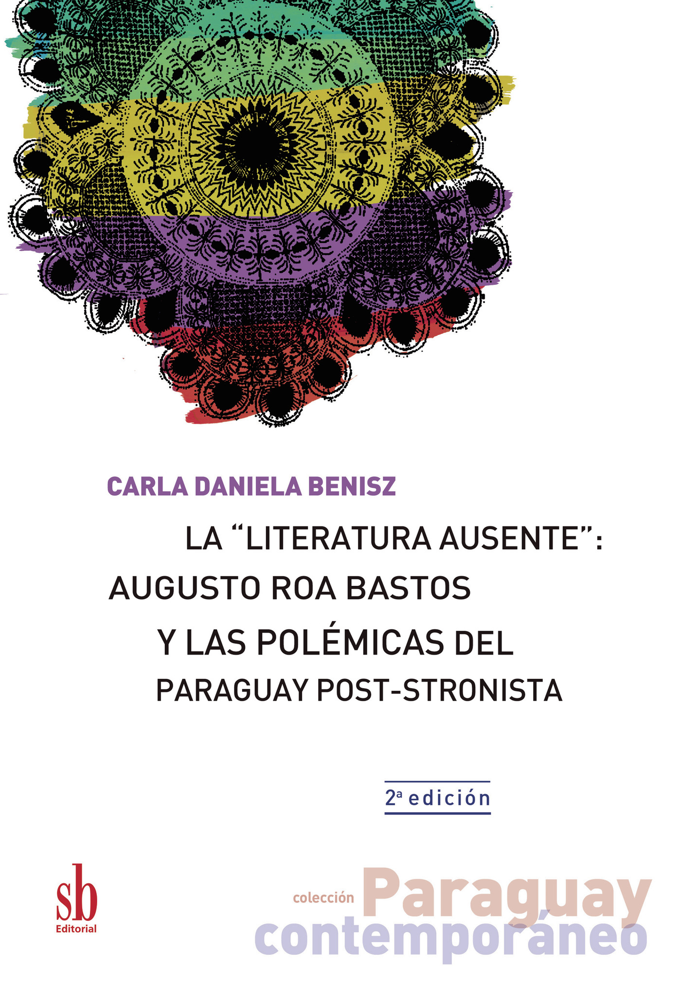 LA LITERATURA AUSENTE: AUGUSTO ROA BASTOS Y LAS POLÉMICAS DEL PARAGUAY POST-STRONISTA