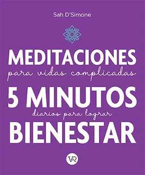 MEDITACIONES PARA VIDAS COMPLICADAS. 5 MINUTOS DIARIOS PARA LOGRAR BIENESTAR
