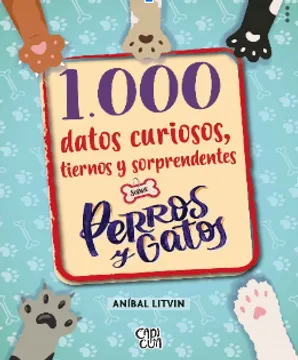 10000 DATOS CURIOSOS TIERNOS Y SORPRENDENTES PERROS Y GATOS