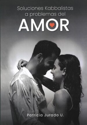 SOLUCIONES KABBALISTAS A PROBLEMAS DEL AMOR