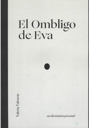 EL OMBLIGO DE EVA - UN DICCIONARIO PERSONAL