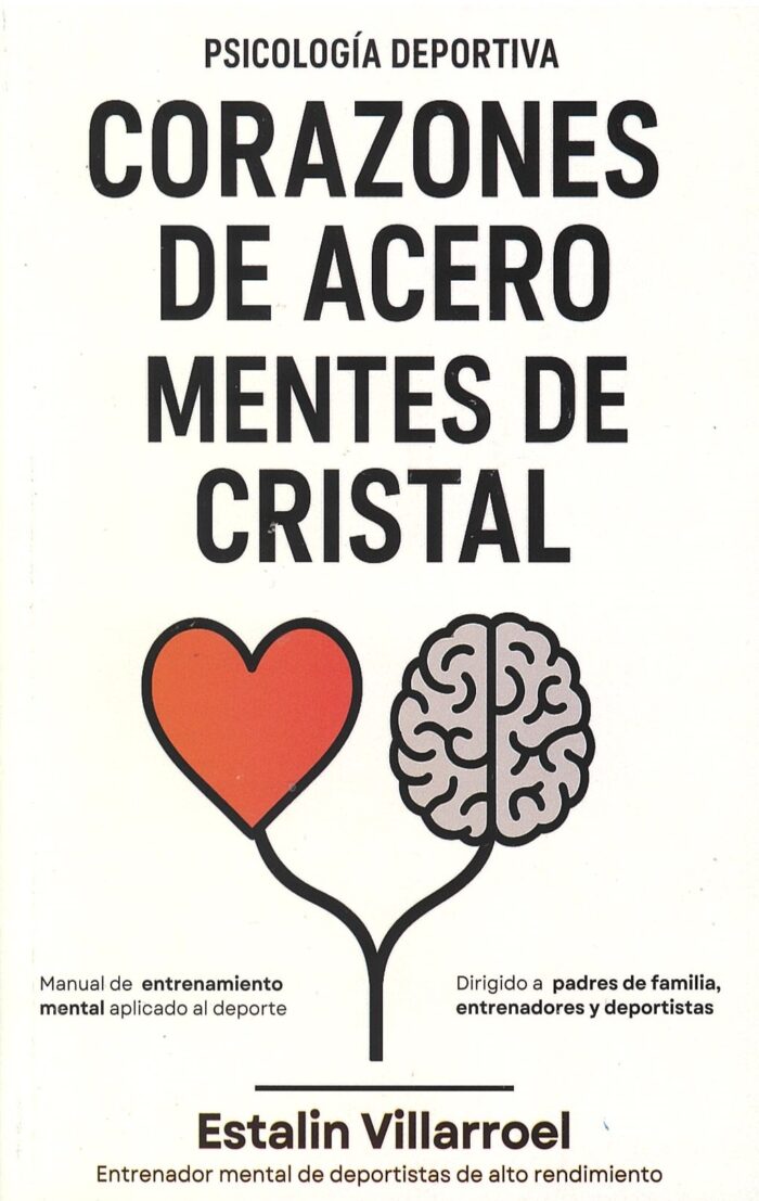 CORAZONES DE ACERO MENTES DE CRISTAL -PSICOLOGIA DEPORTIVA