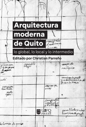 ARQUITECTURA MODERNA DE QUITO - LO GLOBAL, LO LOCAL Y LO INTERMEDIO