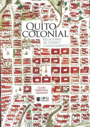 QUITO COLONIAL - RELACIONES DE PODER Y CONOCIMIENTO