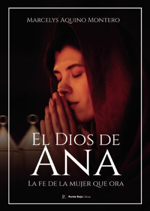EL DIOS DE ANA. LA FE DE LA MUJER QUE ORA