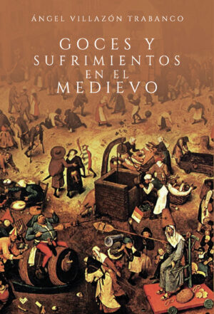 GOCES Y SUFRIMIENTOS EN EL MEDIEVO
