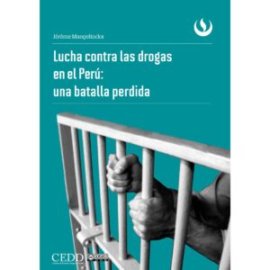 LUCHA CONTRA LAS DROGAS EN EL PERÚ: UNA BATALLA PERDIDA