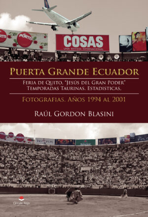 PUERTA GRANDE ECUADOR. FERIA DE QUITO, JESÚS DEL GRAN PODER. TEMPORADAS TAURINAS. ESTADIS