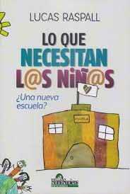 LO QUE NECESITAN LOS NINOS. UNA NUEVA ESCUELA?
