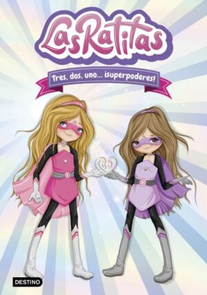 LAS RATITAS 1. TRES, DOS, UNO... SUPERPODERES!
