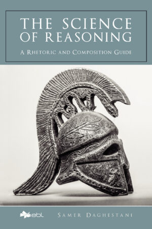 THE SCIENCE OF REASONING: A RHETORIC AND COMPOSITION GUIDE