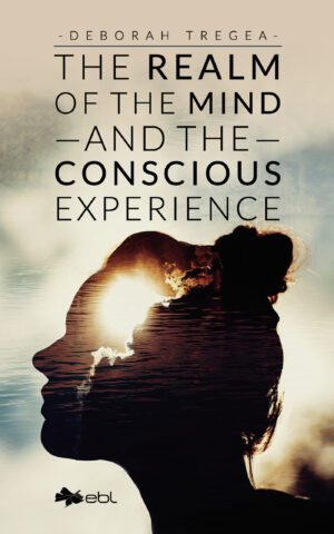 THE REALM OF THE MIND AND THE CONSCIOUS EXPERIENCE