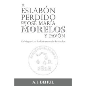 EL ESLABON PERDIDO DE JOSE MARIA MORELOS Y PAVON