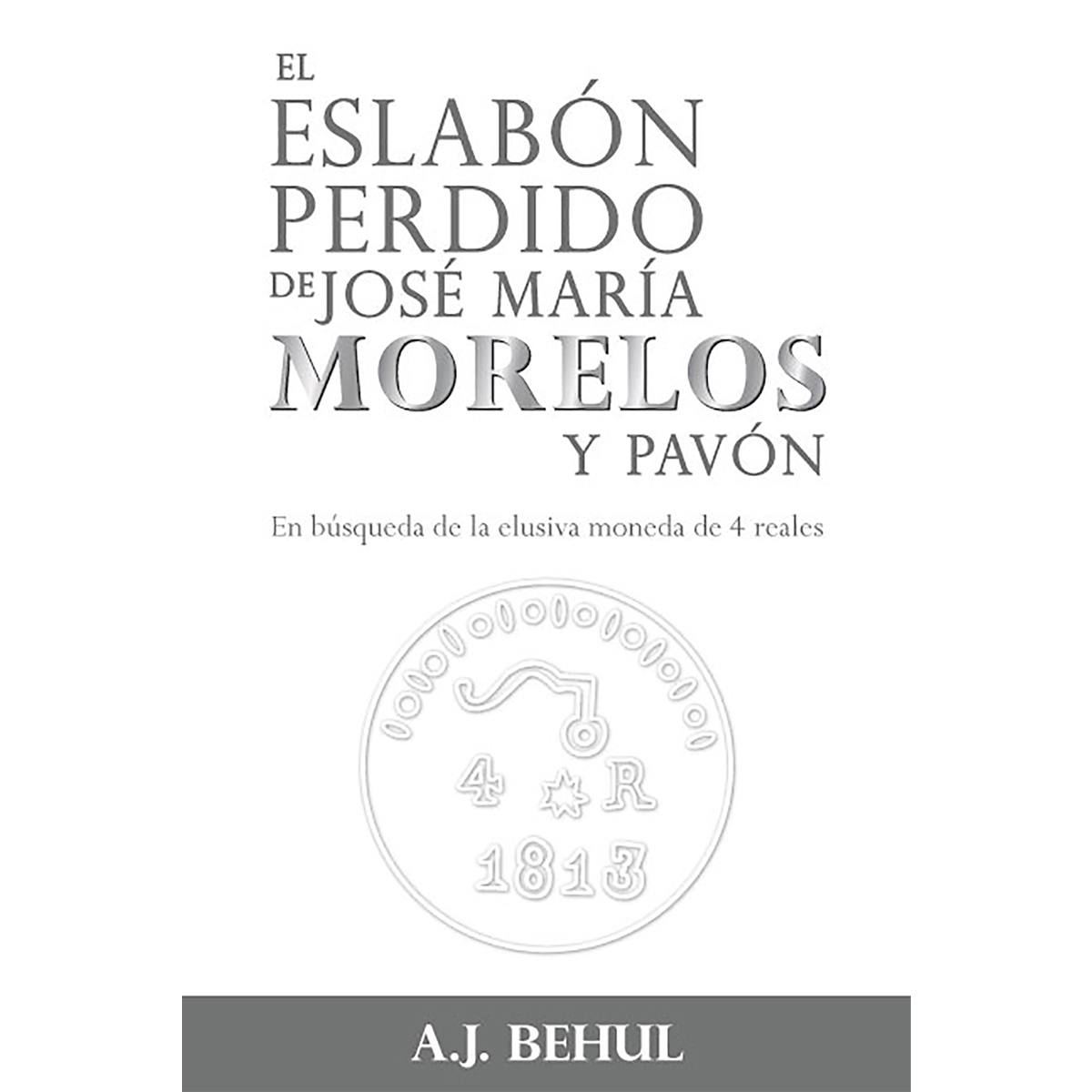 EL ESLABON PERDIDO DE JOSE MARIA MORELOS Y PAVON