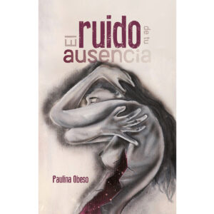 EL RUIDO DE TU AUSENCIA