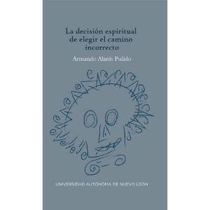 LA DECISION ESPIRITUAL DE ELEGIR EL CAMINO INCORRECTO