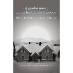 69 GRADOS NORTE, DONDE HABITAN LOS SILENCIOS