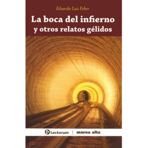 LA BOCA DEL INFIERNO Y OTROS GÉLIDOS RELATOS