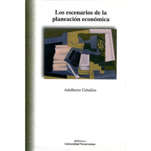 LOS ESCENARIOS DE LA PLANEACIÓN ECONÓMICA