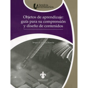 INTRODUCCIÓN A LOS OBJETOS DE APRENDIZAJE: GUÍA PARA SU COMPRENSIÓN Y DISEÑO DE CONTEN