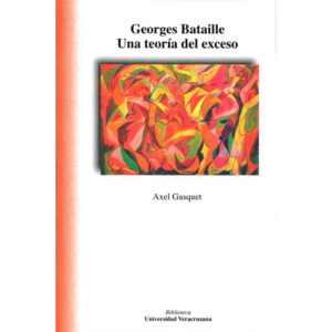 GEORGES BATAILLE. UNA TEORÍA DEL EXCESO