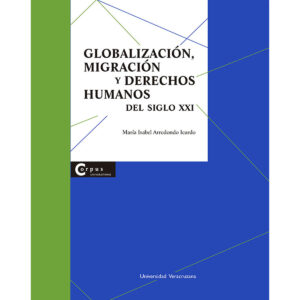 GLOBALIZACIÓN, MIGRACIÓN Y DERECHOS HUMANOS EN EL SIGLO XXI